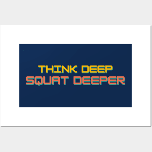 Think Deep Squat Deeper Simple Posters and Art